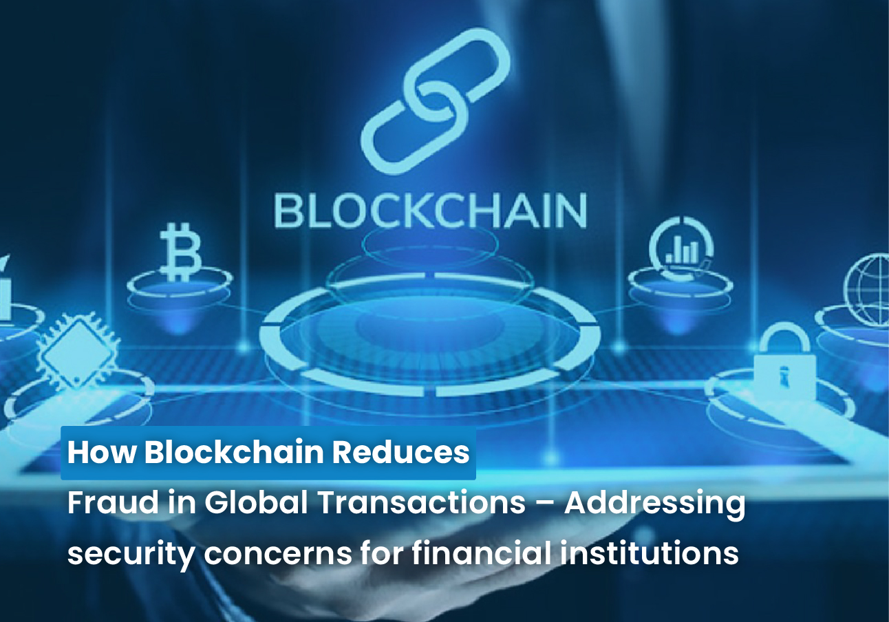 Blockchain Reduces Fraud in Global Transactions